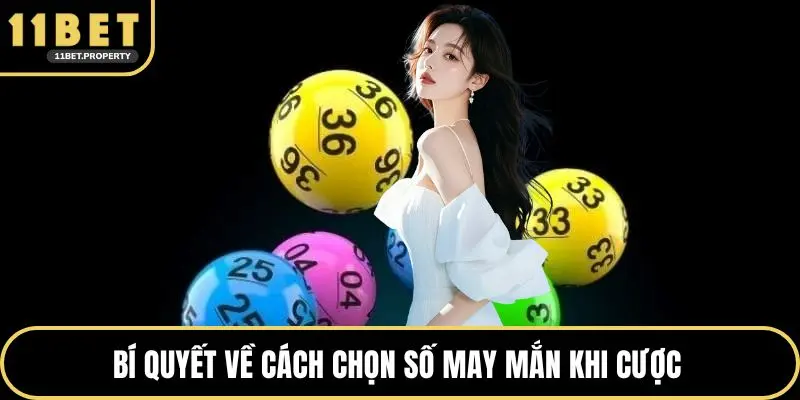 Bí quyết về cách chọn số may mắn khi cược 
