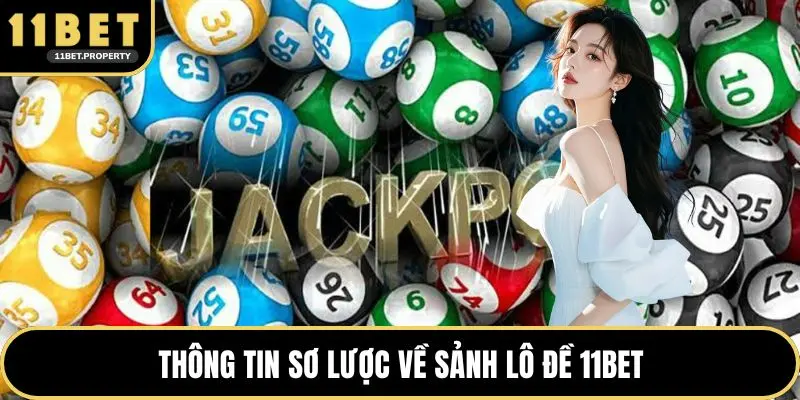 Thông tin sơ lược về sảnh lô đề 11BET