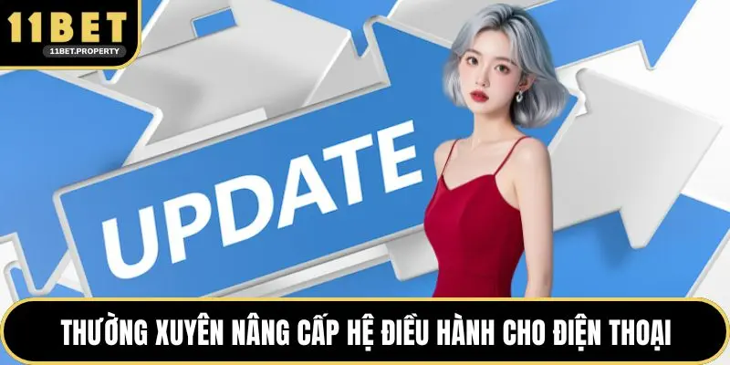 Thường xuyên nâng cấp hệ điều hành cho điện thoại